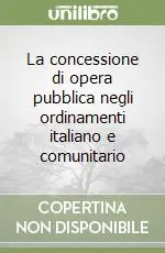 La concessione di opera pubblica negli ordinamenti italiano e comunitario Promozione