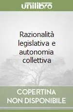 Razionalità legislativa e autonomia collettiva Super Prezzo