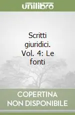 Scritti giuridici. Vol. 4 Le fonti Pagamento Sicuro