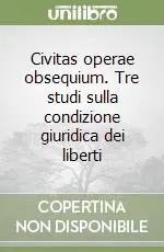 Civitas operae obsequium. Tre studi sulla condizione giuridica dei liberti Prezzo Di Fabbrica