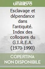Esclavage et dépendance dans l‘antiquité. Index des colloques du G.I.R.E.A. (1970-1990) Spedizione Espresso