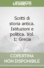 Scritti di storia antica. Istituzioni e politica. Vol. 1 Grecia Bestseller