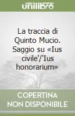 La traccia di Quinto Mucio. Saggio su «Ius civile‘/‘Ius honorarium» Saldi