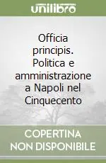 Nuova Collezione Officia principis. Politica e amministrazione a Napoli nel Cinquecento