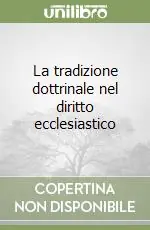 La tradizione dottrinale nel diritto ecclesiastico Quantità Limitata