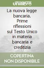 La nuova legge bancaria. Prime riflessioni sul Testo Unico in materia bancaria e creditizia Offerta Speciale