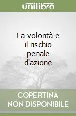 Offerta Lampo La volontà e il rischio penale d‘azione