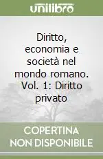 Diritto, economia e società nel mondo romano. Vol. 1 Diritto privato Compra Oggi Stesso