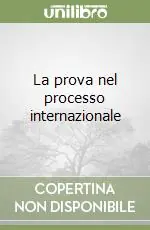 Nuova Collezione La prova nel processo internazionale