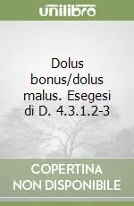 Popolare Dolus bonus/dolus malus. Esegesi di D. 4.3.1.2-3