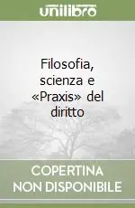 Prezzo Scontato Filosofia, scienza e «Praxis» del diritto