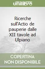 Ricerche sull‘Actio de pauperie dalle XII tavole ad Ulpiano Bestseller