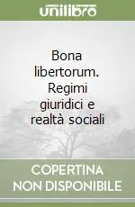 Bona libertorum. Regimi giuridici e realtà sociali Più Venduto