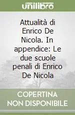 Attualità di Enrico De Nicola. In appendice Le due scuole penali di Enrico De Nicola Economico
