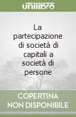La partecipazione di società di capitali a società di persone Nuova Collezione