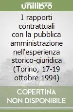 Solo Oggi I rapporti contrattuali con la pubblica amministrazione nell‘esperienza storico-giuridica (Torino, 17-19 ottobre 1994)