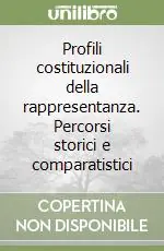 Profili costituzionali della rappresentanza. Percorsi storici e comparatistici Novità