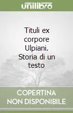 Scelto Dai Clienti Tituli ex corpore Ulpiani. Storia di un testo