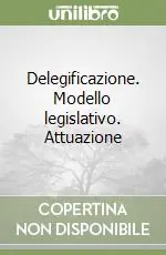 Delegificazione. Modello legislativo. Attuazione Subito Disponibile