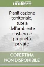 Pianificazione territoriale, tutela dell‘ambiente costiero e proprietà private Offerta