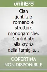 Solo Oggi Clan gentilizio romano e strutture monogamiche. Contributo alla storia della famiglia romana