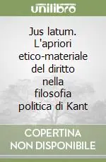 Jus latum. L‘apriori etico-materiale del diritto nella filosofia politica di Kant Nuovo Arrivo