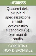Saldi Quaderni della Scuola di specializzazione in diritto ecclesiastico e canonico (5). Seminari di studio