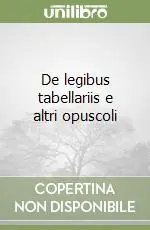 Promozione Esclusiva De legibus tabellariis e altri opuscoli