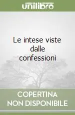 Quantità Limitata Le intese viste dalle confessioni