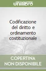 Miglior Prezzo Codificazione del diritto e ordinamento costituzionale