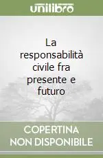Promo Stagionale La responsabilità civile fra presente e futuro