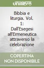 Prezzo Ridotto Bibbia e liturgia. Vol. 1 Dall‘Esegesi all‘Ermeneutica attraverso la celebrazione