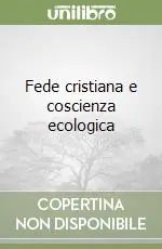 Fede cristiana e coscienza ecologica Non Perdere