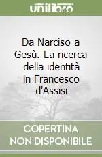 Popolare Da Narciso a Gesù. La ricerca della identità in Francesco d‘Assisi