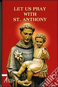 Bestseller Let us pray with st. Anthony. The prayer book for the Saint‘s Family