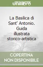 Prezzo Di Fabbrica La Basilica di Sant‘ Antonio. Guida illustrata storico-artistica