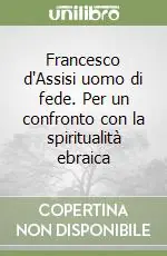 Nuova Collezione Francesco d‘Assisi uomo di fede. Per un confronto con la spiritualità ebraica