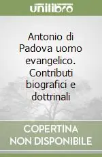 Antonio di Padova uomo evangelico. Contributi biografici e dottrinali Popolare