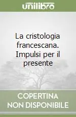 Novità La cristologia francescana. Impulsi per il presente
