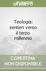 Teologia sentieri verso il terzo millennio Solo Oggi