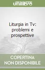 Liturgia in Tv problemi e prospettive Compra Oggi Stesso