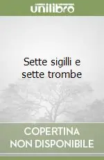 Non Perdere Sette sigilli e sette trombe