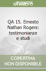 Prezzo Ridotto QA 15. Ernesto Nathan Rogers testimonianze e studi