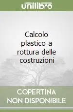 Calcolo plastico a rottura delle costruzioni Nuovo Arrivo