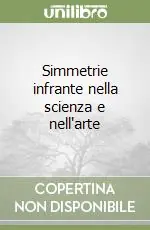 Simmetrie infrante nella scienza e nell‘arte Non Perdere