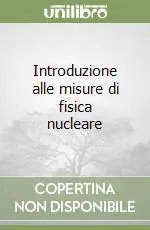 A Buon Prezzo Introduzione alle misure di fisica nucleare