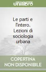 Quantità Limitata Le parti e l‘intero. Lezioni di sociologia urbana