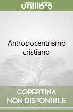 Prezzo Conveniente Antropocentrismo cristiano