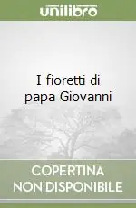 Occasione I fioretti di papa Giovanni