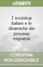 Nuova Collezione I sociologi italiani e le dinamiche dei processi migratori